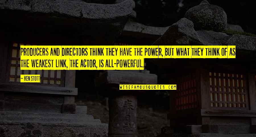 At Your Weakest Quotes By Ken Stott: Producers and directors think they have the power,