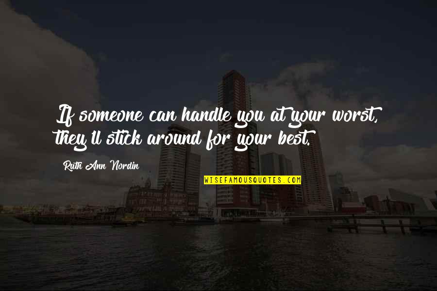 At Your Worst Quotes By Ruth Ann Nordin: If someone can handle you at your worst,