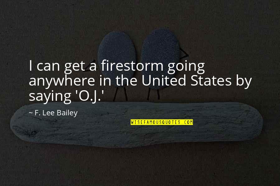 At17387 Quotes By F. Lee Bailey: I can get a firestorm going anywhere in