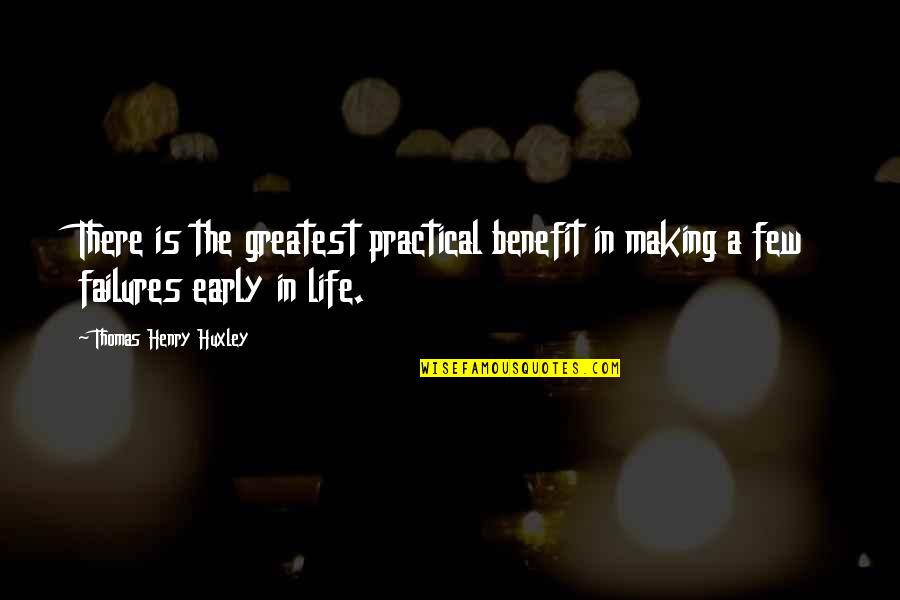 At4 Sierra Quotes By Thomas Henry Huxley: There is the greatest practical benefit in making At4 Sierra Quotes By Thomas Henry Huxley: There is the greatest practical benefit in making