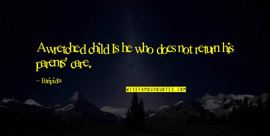 Atabay Quotes By Euripides: A wretched child Is he who does not