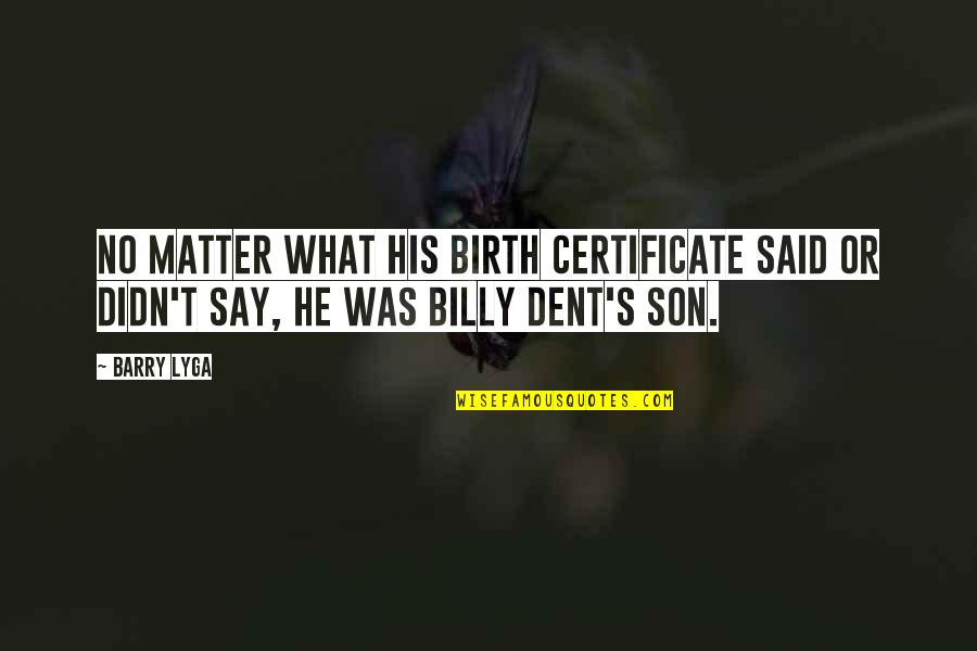 Atachment Quotes By Barry Lyga: No matter what his birth certificate said or