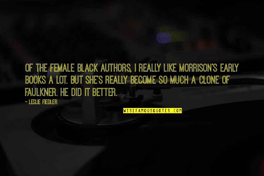 Atachment Quotes By Leslie Fiedler: Of the female black authors, I really like