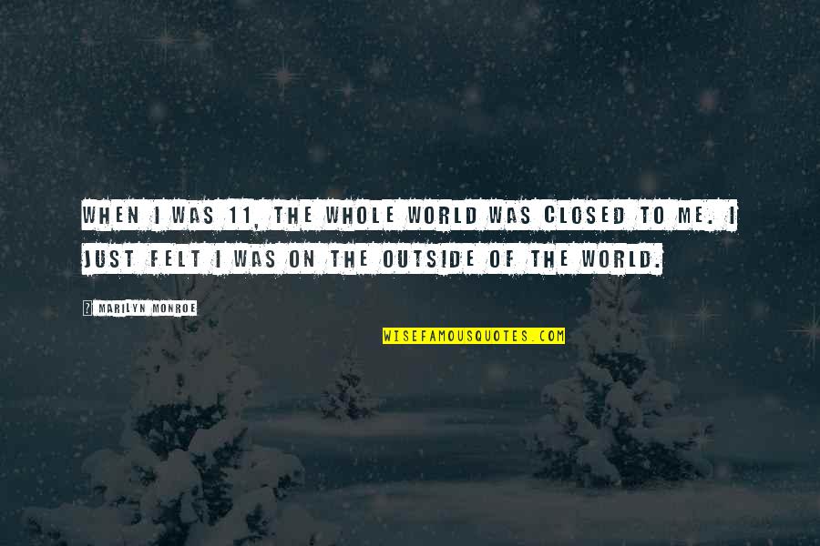 Atacuri Psi Quotes By Marilyn Monroe: When I was 11, the whole world was Atacuri Psi Quotes By Marilyn Monroe: When I was 11, the whole world was
