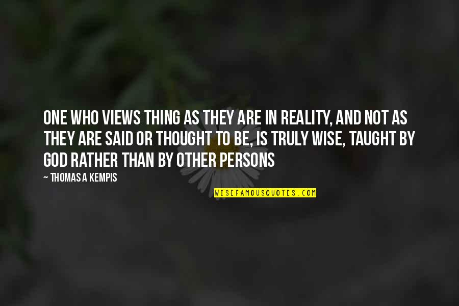 Atacuri Psi Quotes By Thomas A Kempis: One who views thing as they are in Atacuri Psi Quotes By Thomas A Kempis: One who views thing as they are in