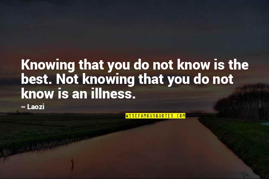 Atads Quotes By Laozi: Knowing that you do not know is the