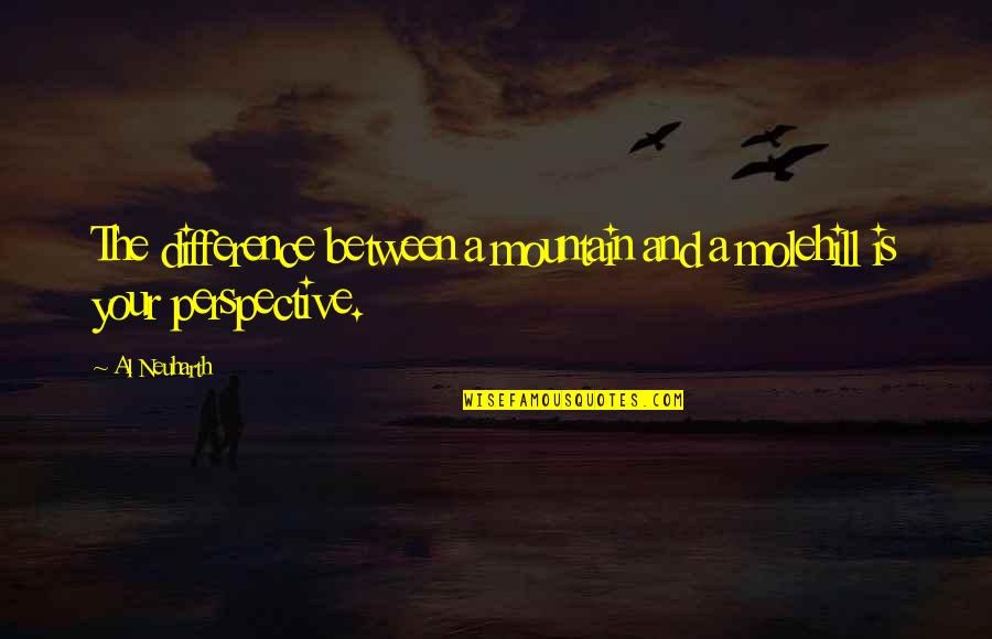 Atajo De Teclado Quotes By Al Neuharth: The difference between a mountain and a molehill