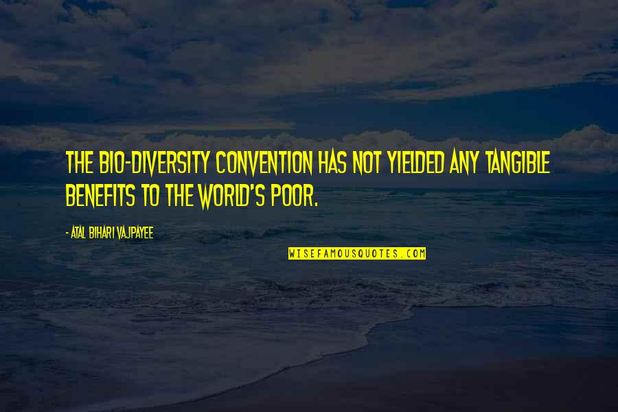 Atal Quotes By Atal Bihari Vajpayee: The Bio-diversity Convention has not yielded any tangible Atal Quotes By Atal Bihari Vajpayee: The Bio-diversity Convention has not yielded any tangible