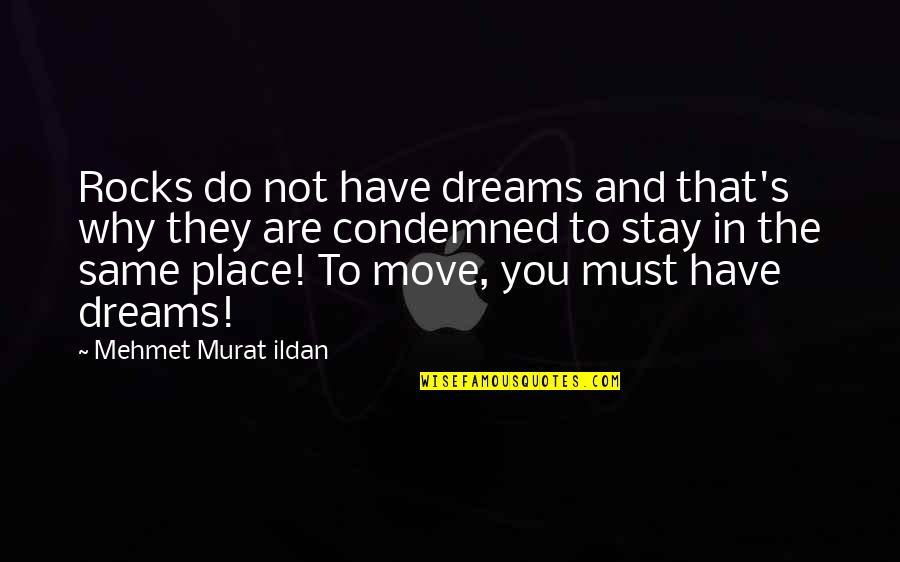 Atalanta's Quotes By Mehmet Murat Ildan: Rocks do not have dreams and that's why