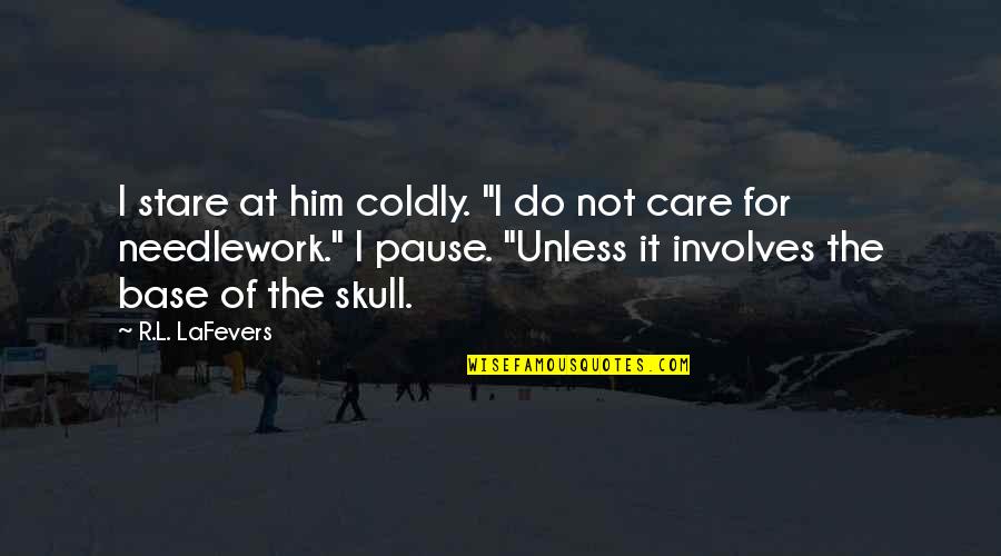 Ataletotellmt Quotes By R.L. LaFevers: I stare at him coldly. "I do not Ataletotellmt Quotes By R.L. LaFevers: I stare at him coldly. "I do not