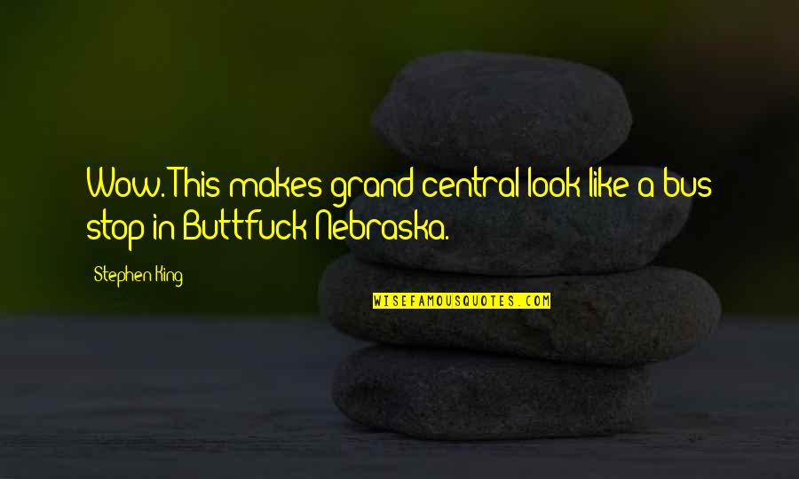 Atalya Atherton Quotes By Stephen King: Wow. This makes grand central look like a