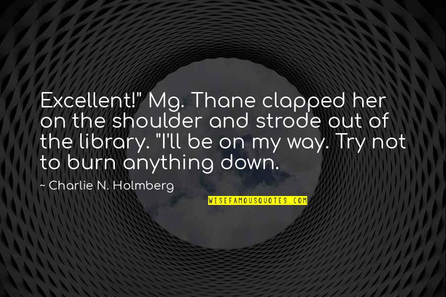 Atanassov Quotes By Charlie N. Holmberg: Excellent!" Mg. Thane clapped her on the shoulder