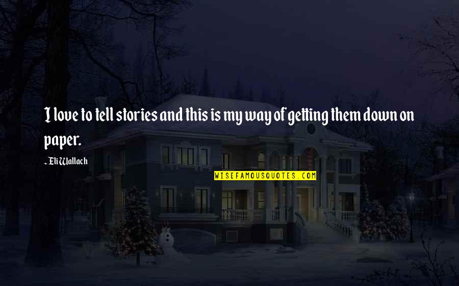 Atangana Abdon Quotes By Eli Wallach: I love to tell stories and this is