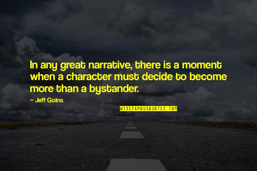 Atanor Dex Quotes By Jeff Goins: In any great narrative, there is a moment Atanor Dex Quotes By Jeff Goins: In any great narrative, there is a moment