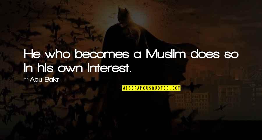 Atanor Significado Quotes By Abu Bakr: He who becomes a Muslim does so in