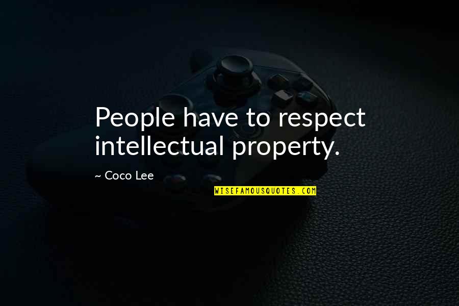 Atanu Dey Quotes By Coco Lee: People have to respect intellectual property.