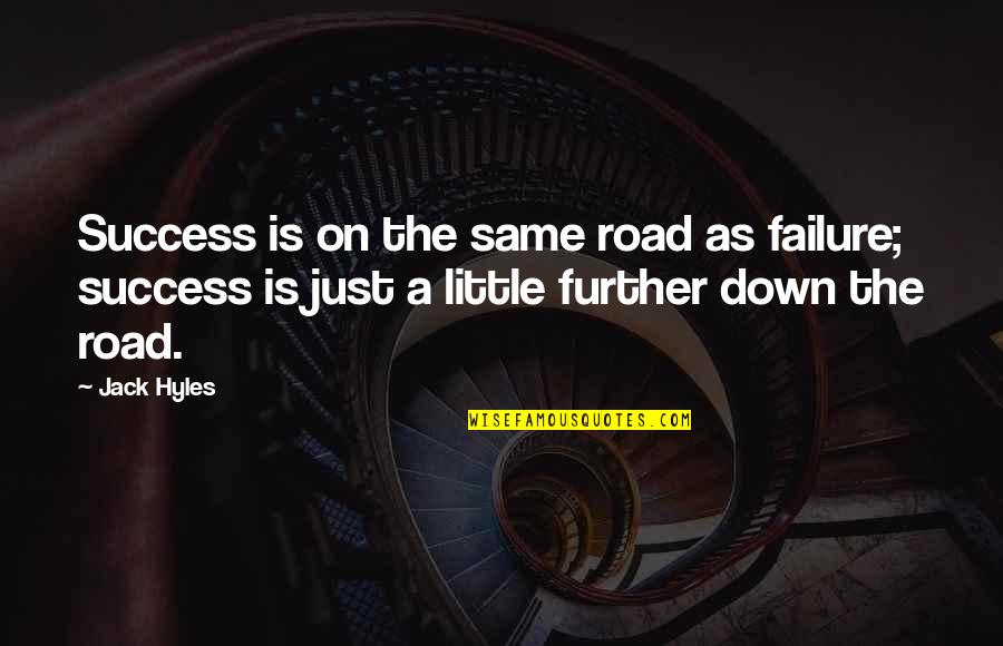 Atanu Mukherjee Quotes By Jack Hyles: Success is on the same road as failure;