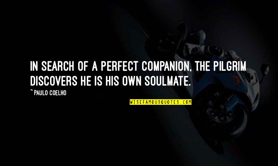 Atanu Mukherjee Quotes By Paulo Coelho: In search of a perfect companion, the pilgrim
