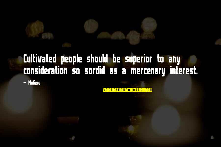 Ataraxy Booster Quotes By Moliere: Cultivated people should be superior to any consideration