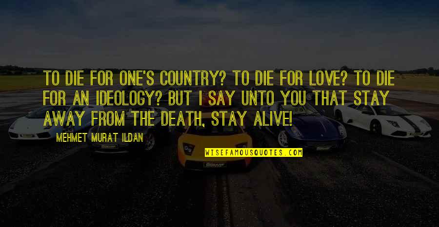Atardecer Imagenes Quotes By Mehmet Murat Ildan: To die for one's country? To die for Atardecer Imagenes Quotes By Mehmet Murat Ildan: To die for one's country? To die for