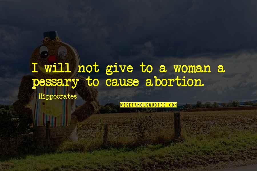 Atardecer Quotes By Hippocrates: I will not give to a woman a