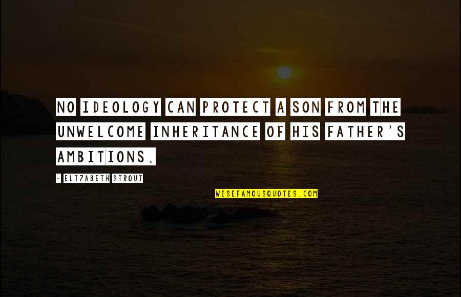 Ataris Band Quotes By Elizabeth Strout: No ideology can protect a son from the Ataris Band Quotes By Elizabeth Strout: No ideology can protect a son from the
