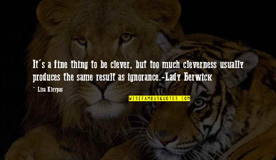 Ataszoo Quotes By Lisa Kleypas: It's a fine thing to be clever, but Ataszoo Quotes By Lisa Kleypas: It's a fine thing to be clever, but