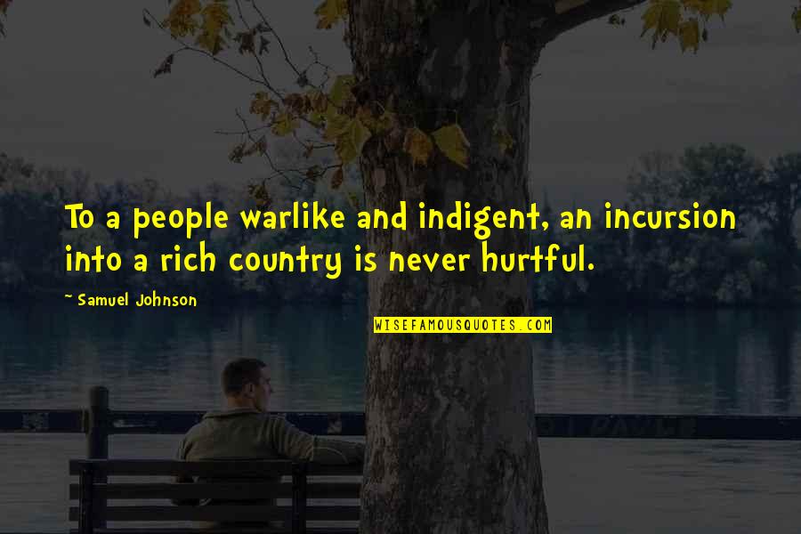 Ataszoo Quotes By Samuel Johnson: To a people warlike and indigent, an incursion Ataszoo Quotes By Samuel Johnson: To a people warlike and indigent, an incursion