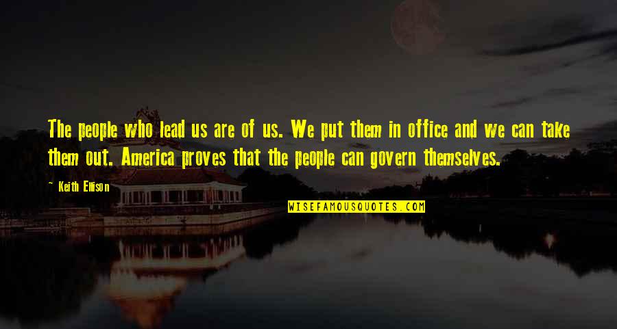 Ataturk Religion Quotes By Keith Ellison: The people who lead us are of us.