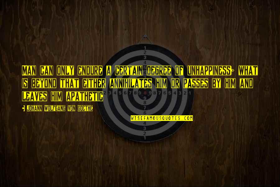 Ataulfo Mango Quotes By Johann Wolfgang Von Goethe: Man can only endure a certain degree of Ataulfo Mango Quotes By Johann Wolfgang Von Goethe: Man can only endure a certain degree of