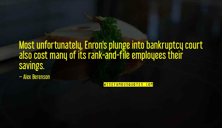 Ataya Lage Quotes By Alex Berenson: Most unfortunately, Enron's plunge into bankruptcy court also