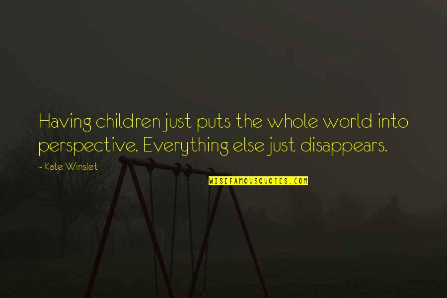 Atbildetajs Civilprocesa Quotes By Kate Winslet: Having children just puts the whole world into