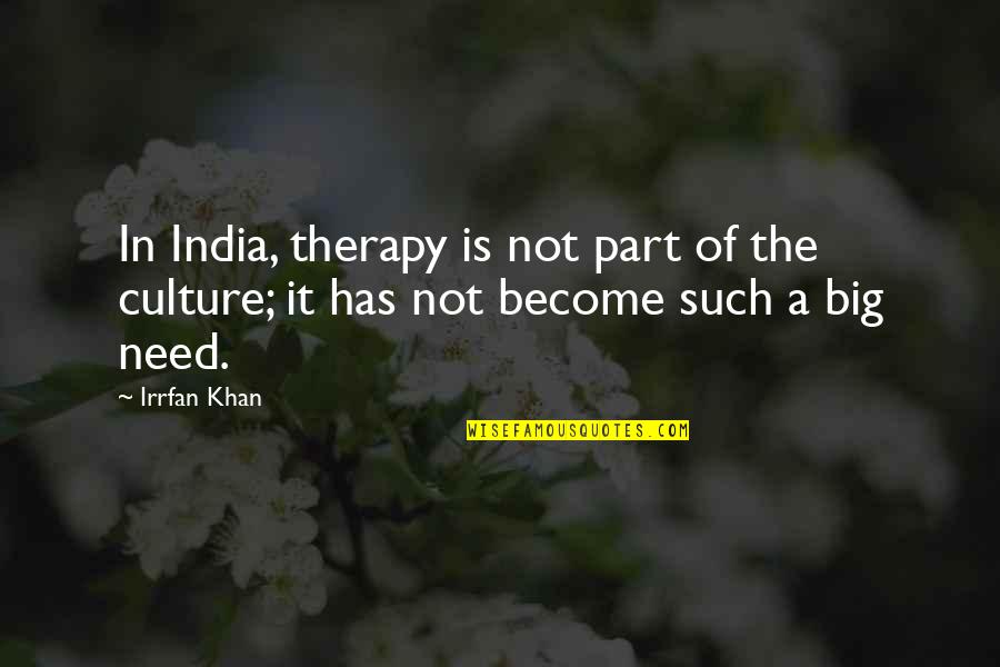 Atcc Quotes By Irrfan Khan: In India, therapy is not part of the