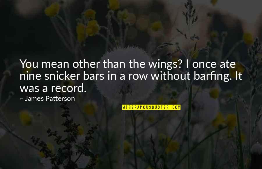 Ate A Quotes By James Patterson: You mean other than the wings? I once