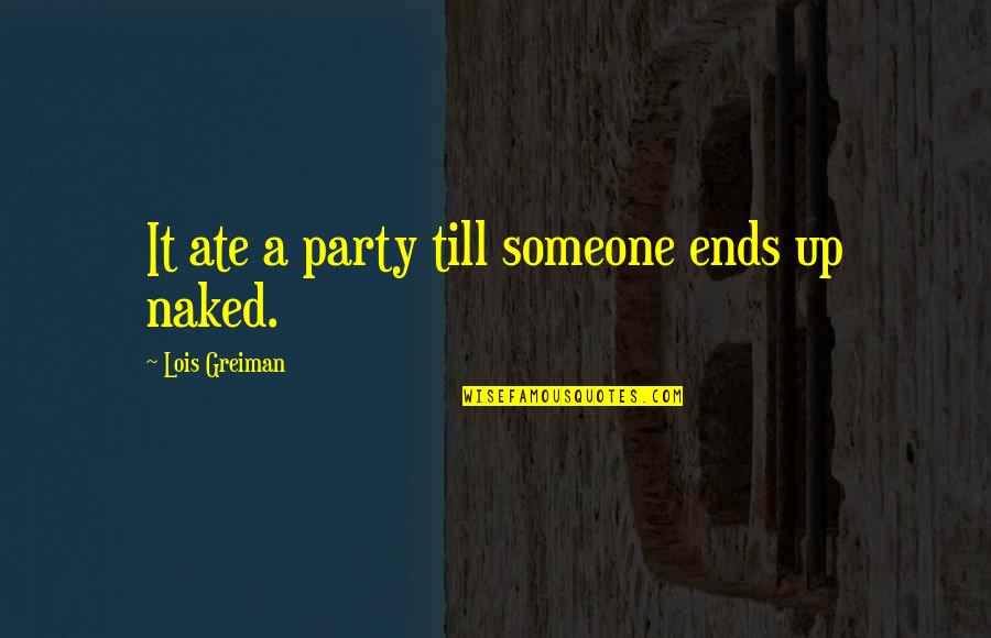 Ate A Quotes By Lois Greiman: It ate a party till someone ends up