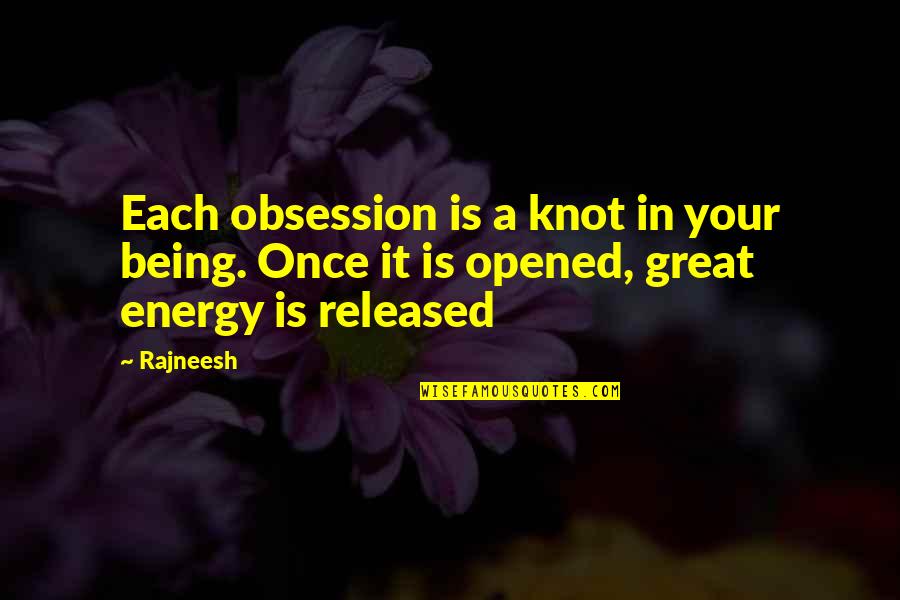 Ate Tagalog Quotes By Rajneesh: Each obsession is a knot in your being.