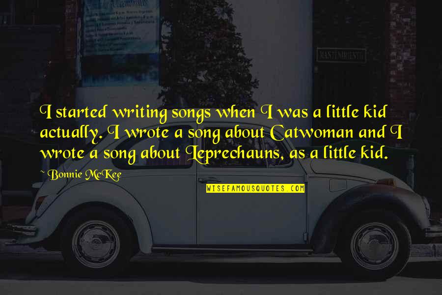 Ateia Shalan Quotes By Bonnie McKee: I started writing songs when I was a Ateia Shalan Quotes By Bonnie McKee: I started writing songs when I was a