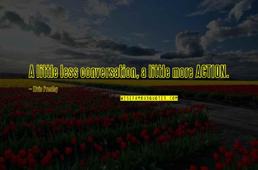 Ateismo Imagenes Quotes By Elvis Presley: A little less conversation, a little more ACTION. Ateismo Imagenes Quotes By Elvis Presley: A little less conversation, a little more ACTION.