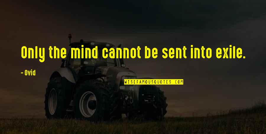 Ateismo Imagenes Quotes By Ovid: Only the mind cannot be sent into exile.