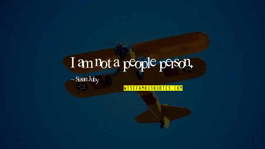 Ateismo Vs Deismo Quotes By Susan Juby: I am not a people person.