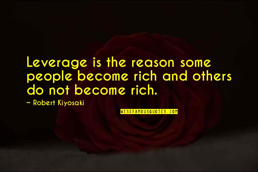 Ateist Ne Quotes By Robert Kiyosaki: Leverage is the reason some people become rich