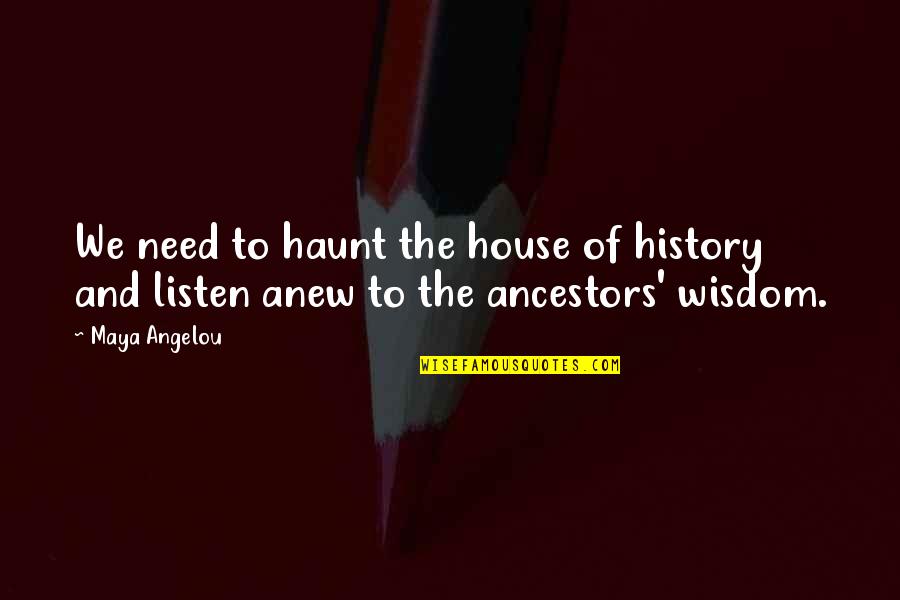 Ateizm Ile Quotes By Maya Angelou: We need to haunt the house of history