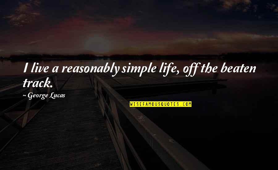 Atelerix Quotes By George Lucas: I live a reasonably simple life, off the