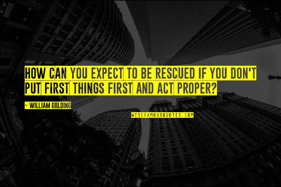 Atelerix Quotes By William Golding: How can you expect to be rescued if