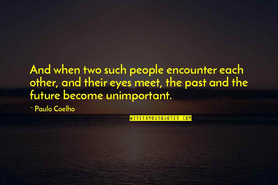 Ateliers Auguste Quotes By Paulo Coelho: And when two such people encounter each other, Ateliers Auguste Quotes By Paulo Coelho: And when two such people encounter each other,