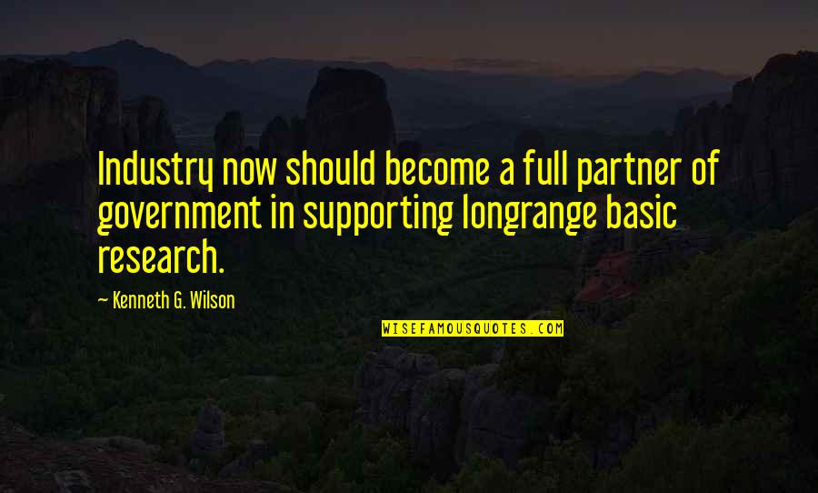Ately Quotes By Kenneth G. Wilson: Industry now should become a full partner of Ately Quotes By Kenneth G. Wilson: Industry now should become a full partner of