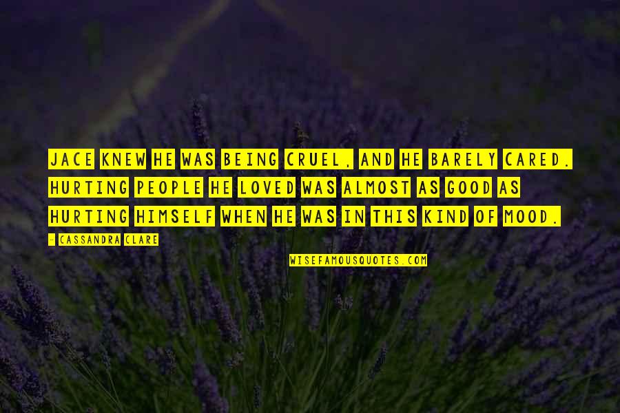 Atemberaubende Ideen Quotes By Cassandra Clare: Jace knew he was being cruel, and he Atemberaubende Ideen Quotes By Cassandra Clare: Jace knew he was being cruel, and he