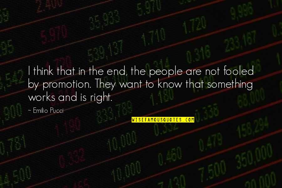 Atemorizarme Quotes By Emilio Pucci: I think that in the end, the people