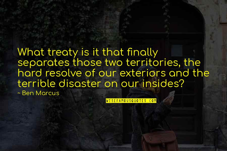 Atemwende Quotes By Ben Marcus: What treaty is it that finally separates those