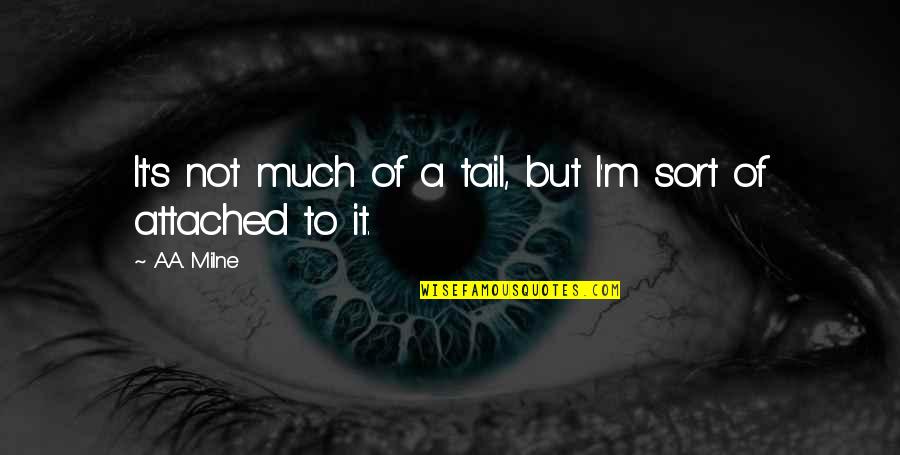Atenas Quotes By A.A. Milne: It's not much of a tail, but I'm